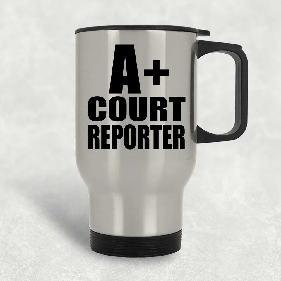 A+ Court Reporter - Silver Travel Mug