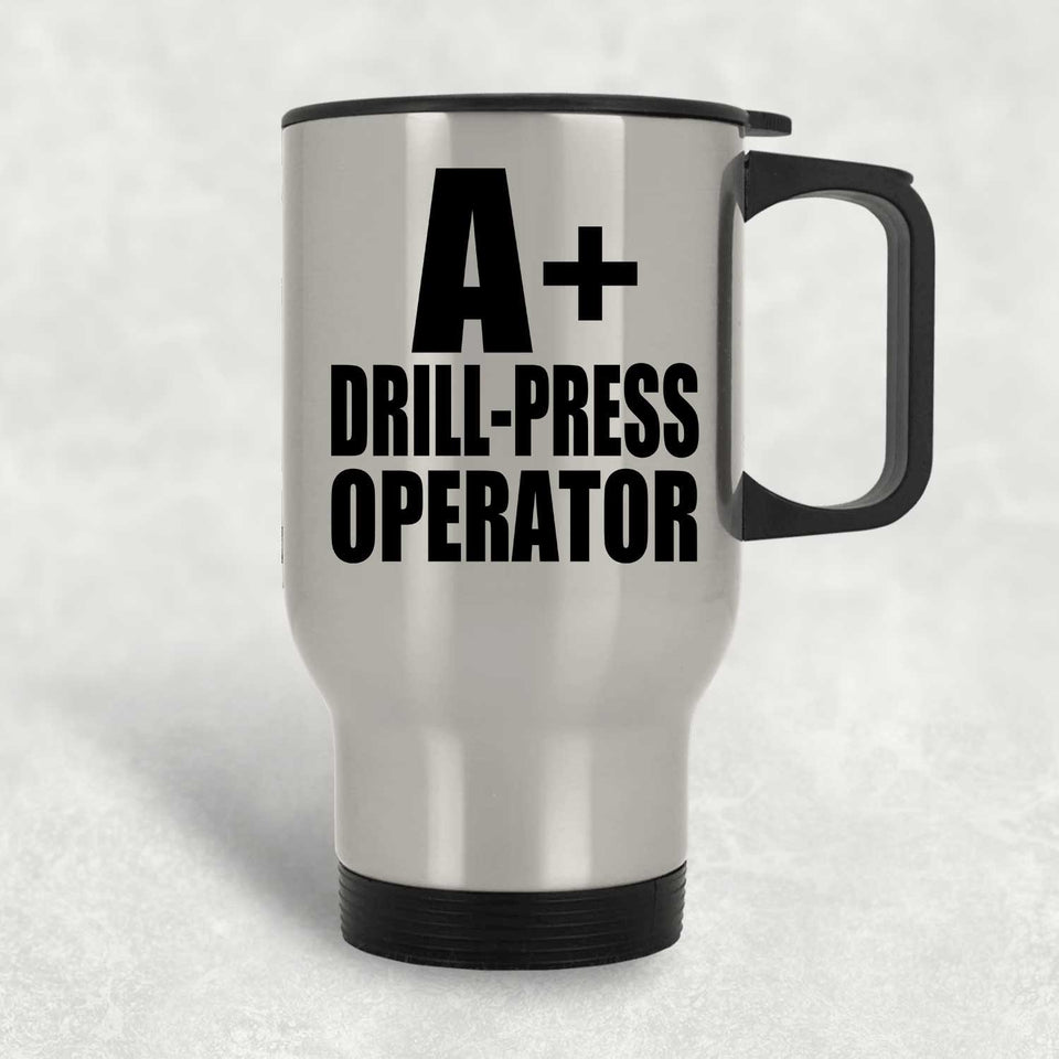 A+ Drill-Press Operator - Silver Travel Mug