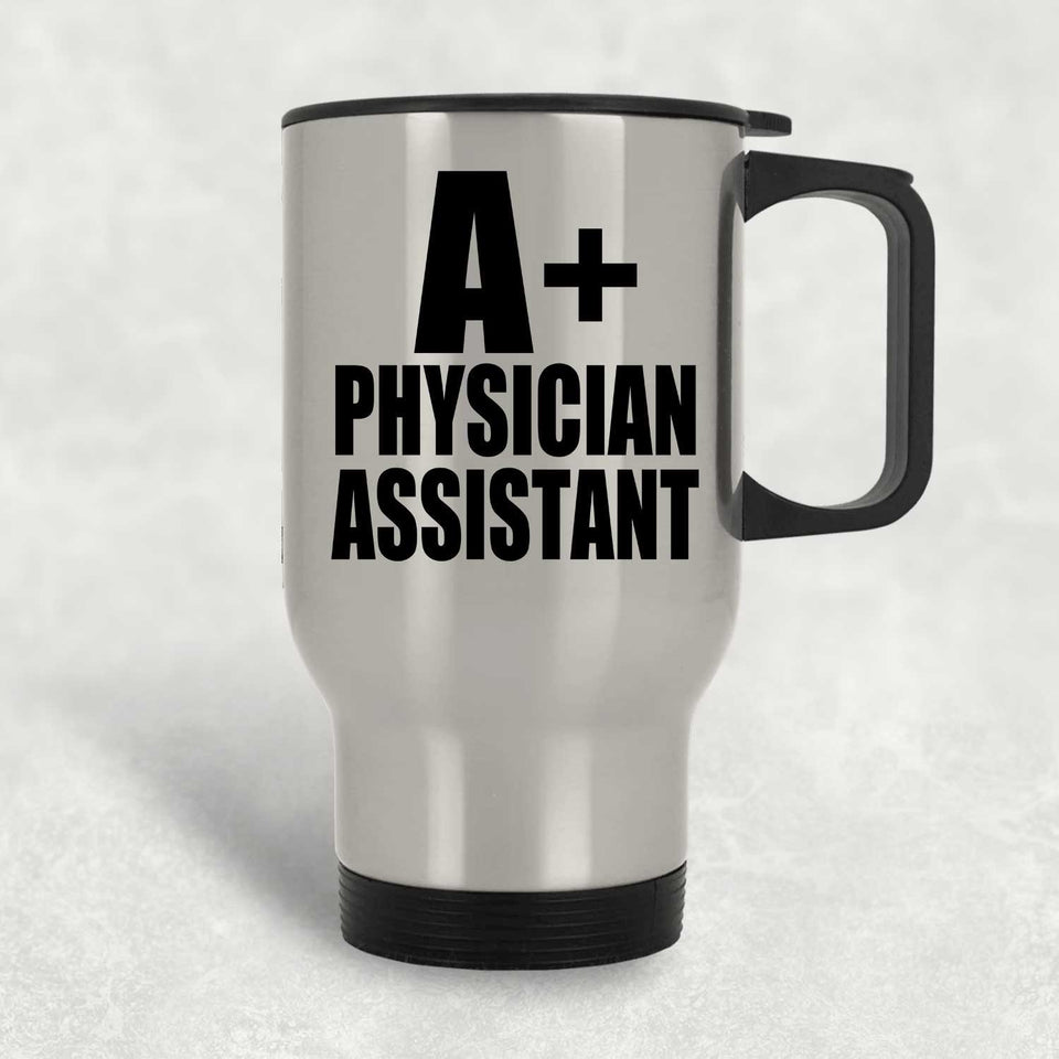 A+ Physician Assistant - Silver Travel Mug