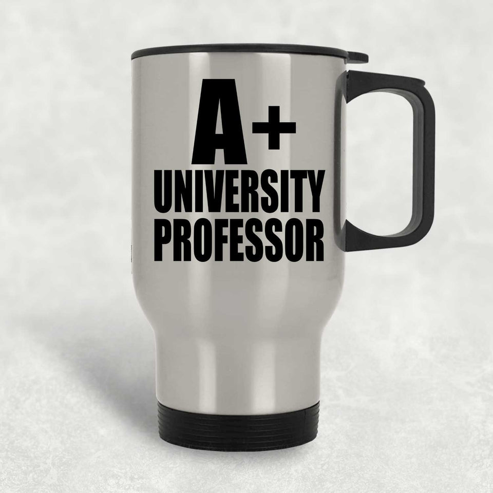 A+ University Professor - Silver Travel Mug