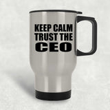 Keep Calm and Trust The CEO - Silver Travel Mug
