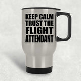 Keep Calm and Trust The Flight Attendant - Silver Travel Mug