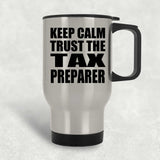 Keep Calm and Trust The Tax Preparer - Silver Travel Mug