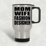 Mom Wife Fashion Designer - Silver Travel Mug