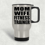 Mom Wife Fitness Trainer - Silver Travel Mug