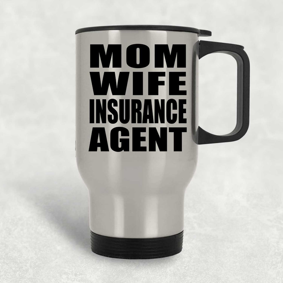Mom Wife Insurance Agent - Silver Travel Mug