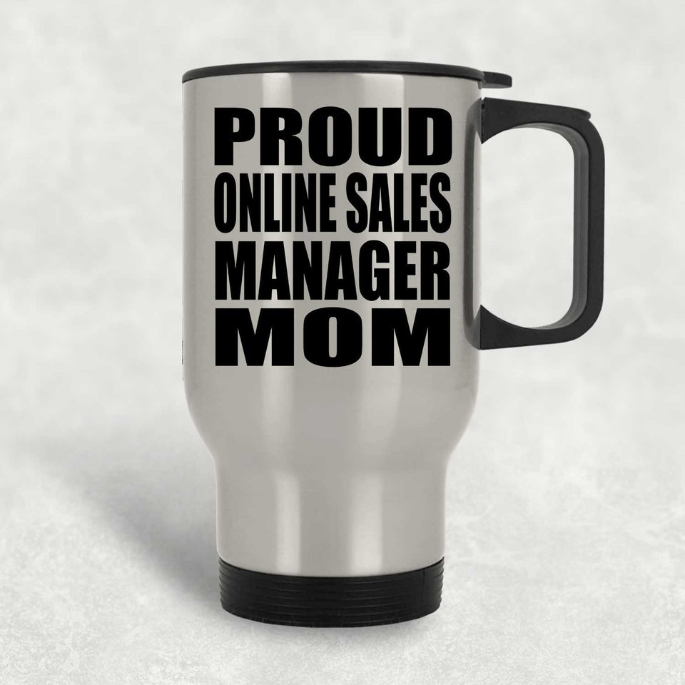 Proud Online Sales Manager Mom - Silver Travel Mug