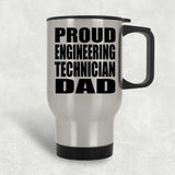 Proud Engineering Technician Dad - Silver Travel Mug