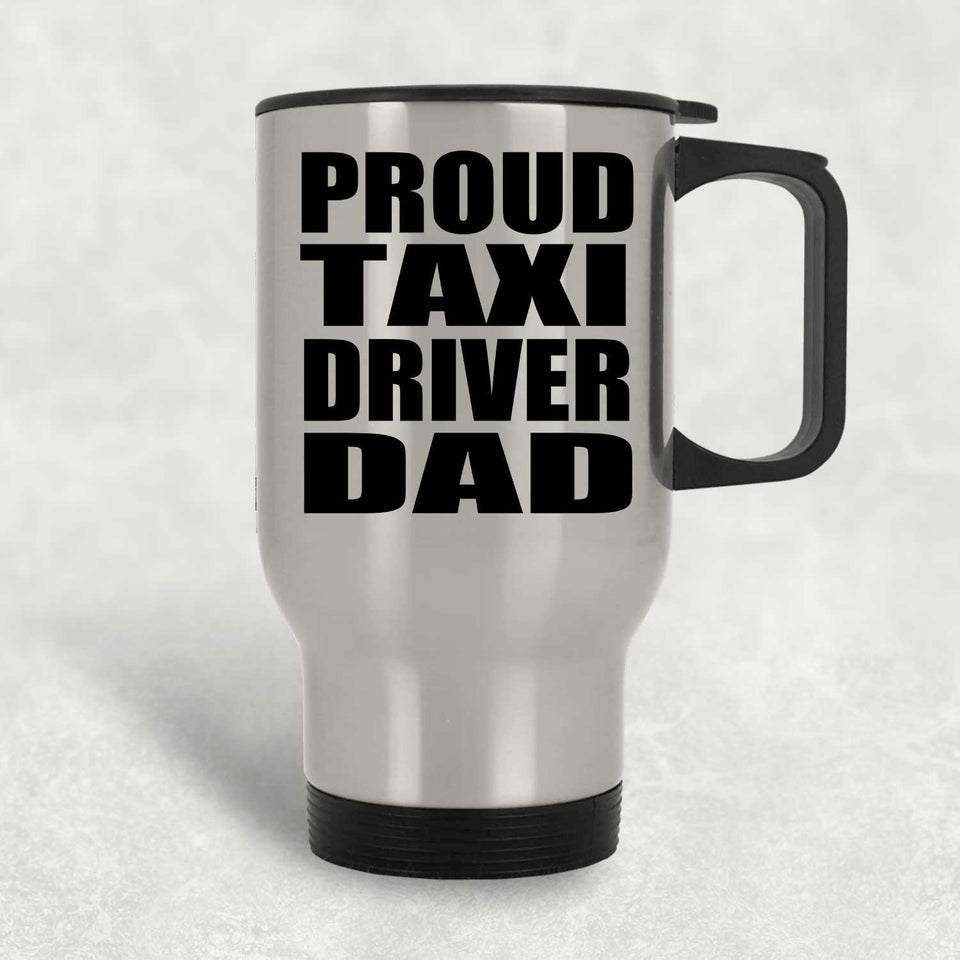 Proud Taxi Driver Dad - Silver Travel Mug
