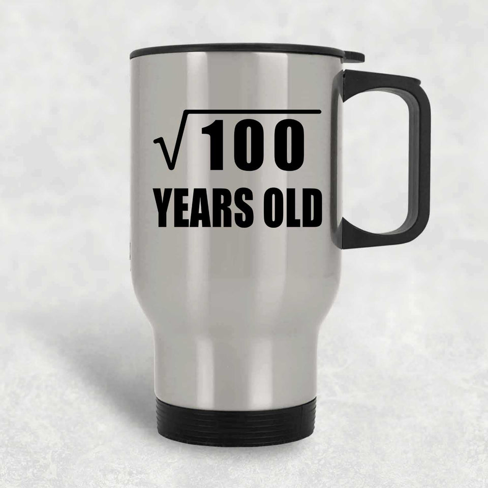 10th Birthday Square Root of 100 Years Old - Silver Travel Mug