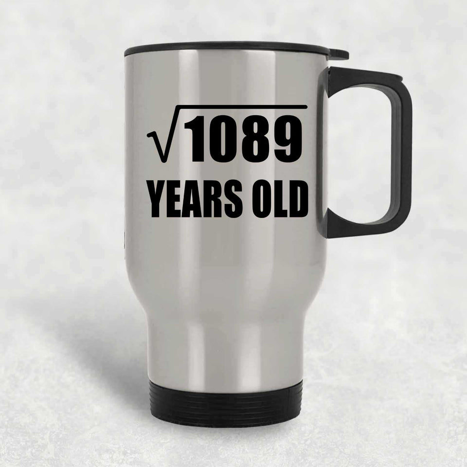 33rd Birthday Square Root of 1089 Years Old - Silver Travel Mug