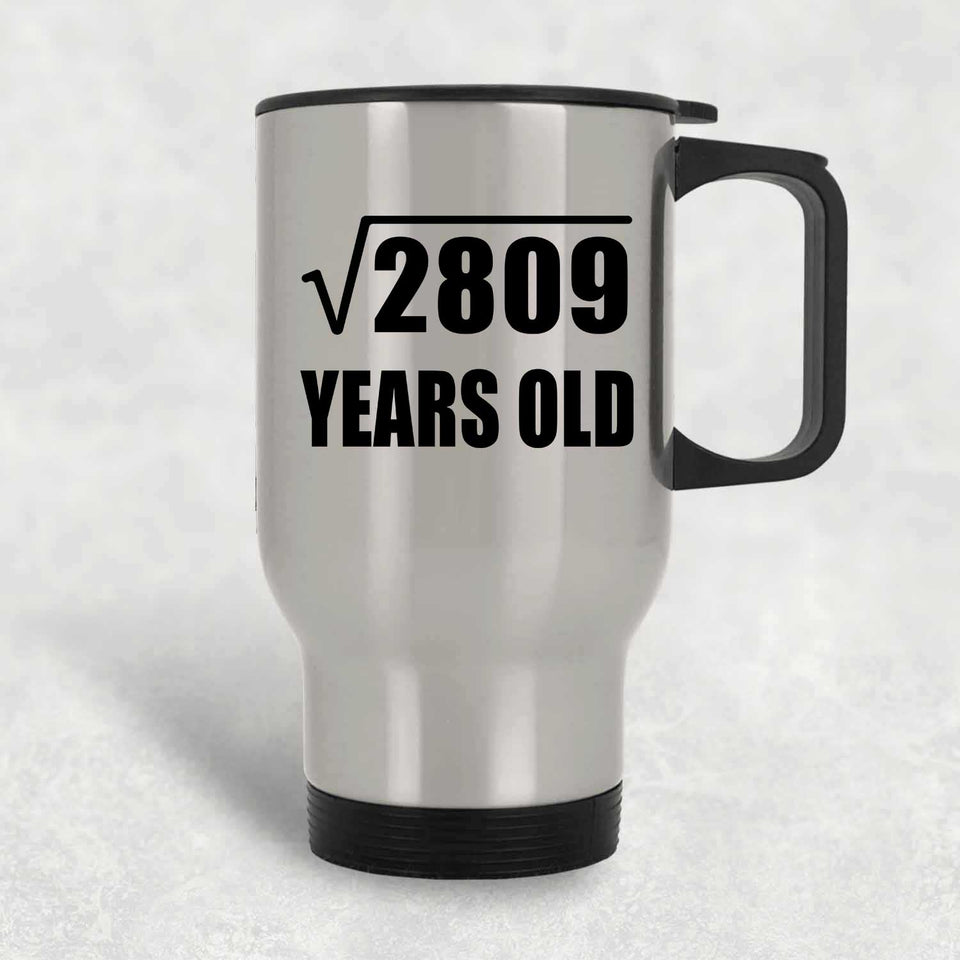 53rd Birthday Square Root of 2809 Years Old - Silver Travel Mug
