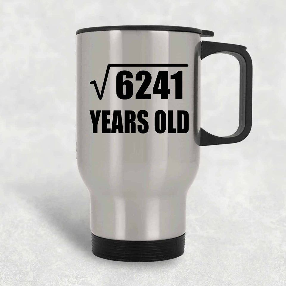 79th Birthday Square Root of 6241 Years Old - Silver Travel Mug
