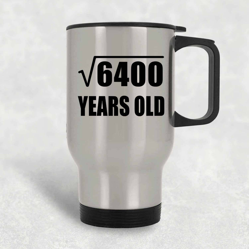 80th Birthday Square Root of 6400 Years Old - Silver Travel Mug