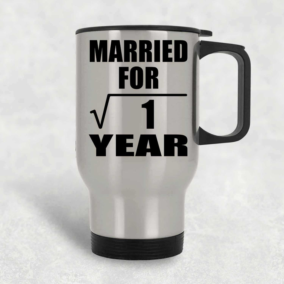 1st Anniversary Married For Square Root of 1 Year - Silver Travel Mug