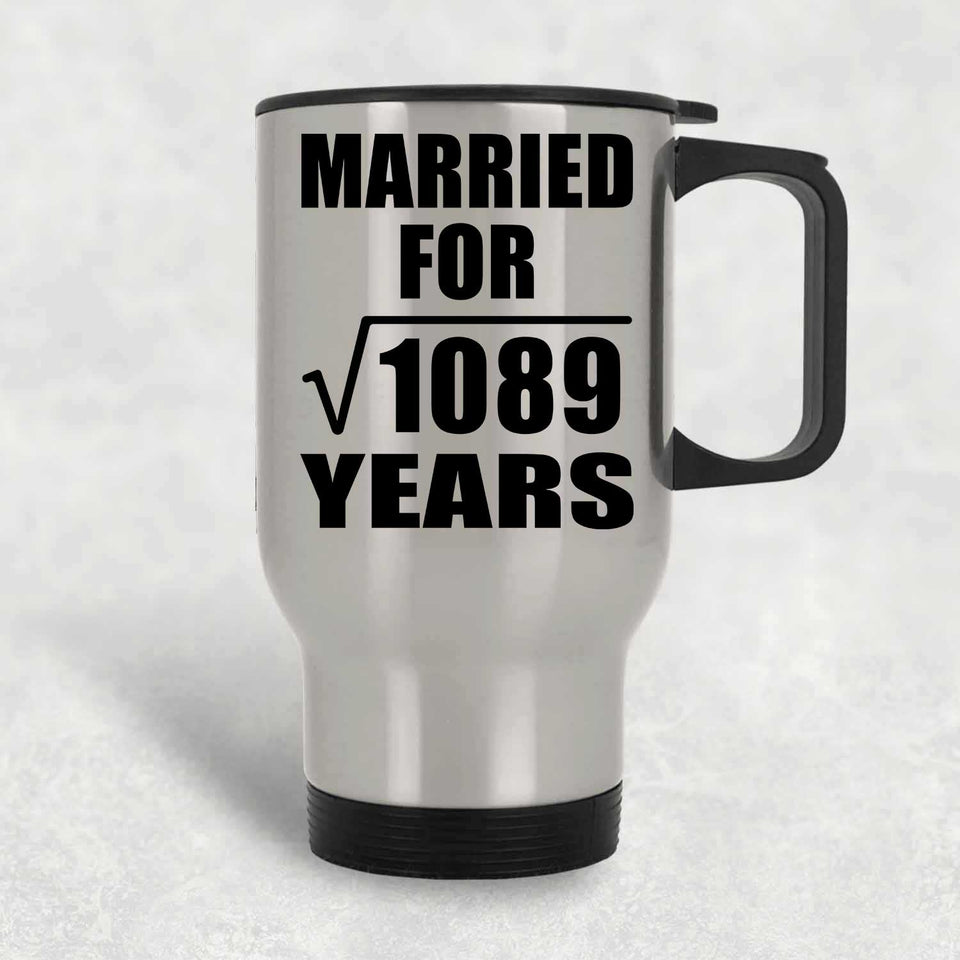 33rd Anniversary Married For Square Root of 1089 Years - Silver Travel Mug