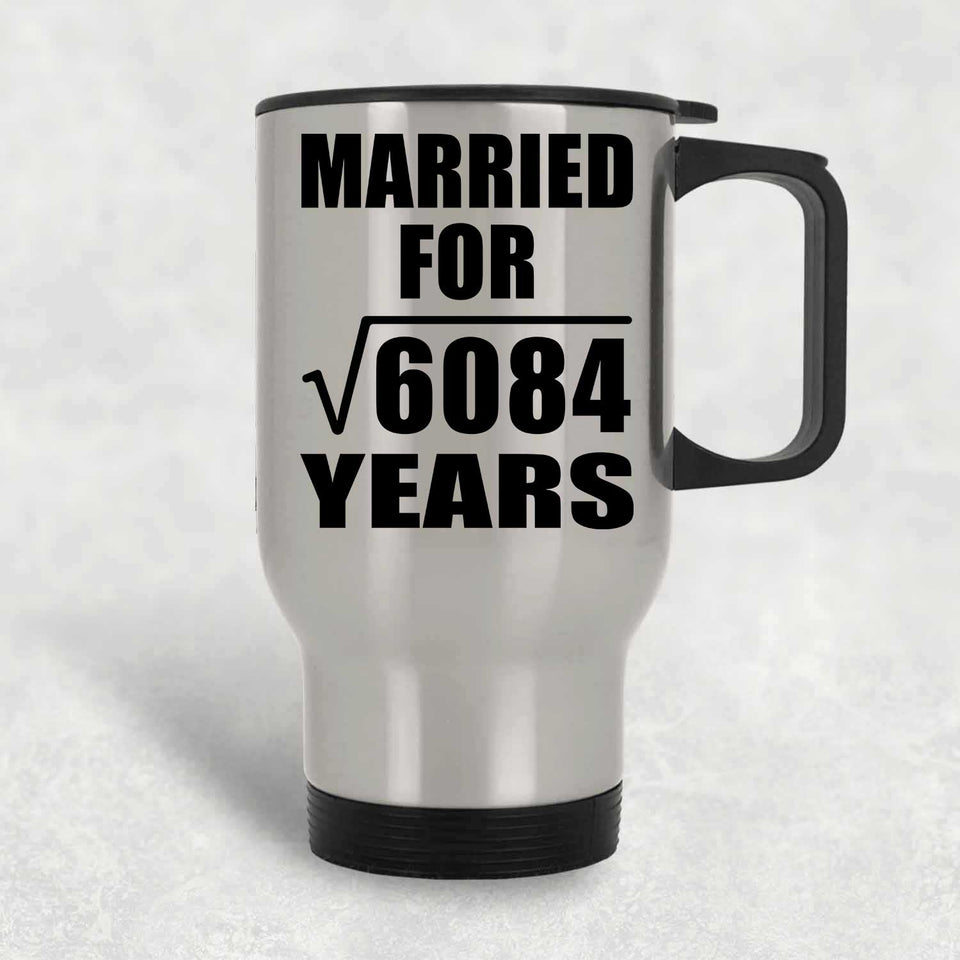 78th Anniversary Married For Square Root of 6084 Years - Silver Travel Mug