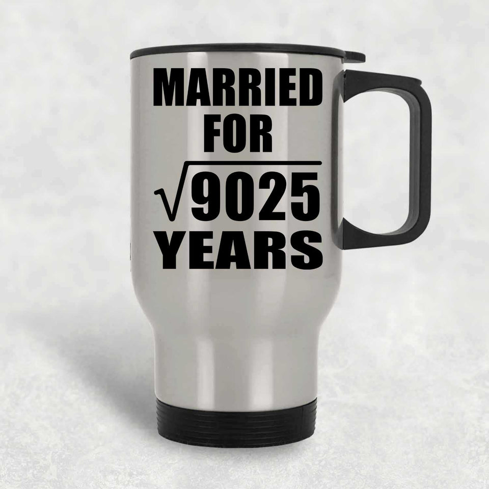 95th Anniversary Married For Square Root of 9025 Years - Silver Travel Mug
