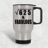 25th Birthday Square Root of 625 & Fabulous - Silver Travel Mug