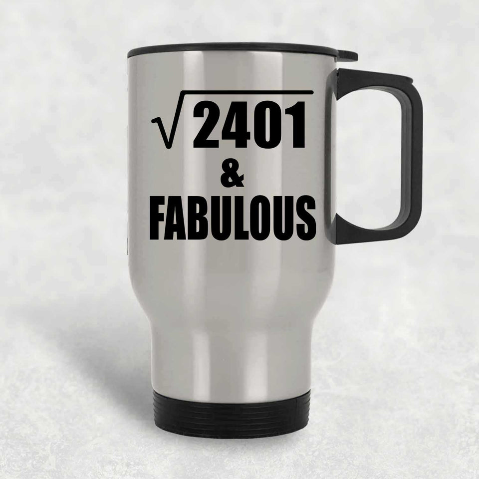 49th Birthday Square Root of 2401 & Fabulous - Silver Travel Mug