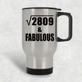 53rd Birthday Square Root of 2809 & Fabulous - Silver Travel Mug