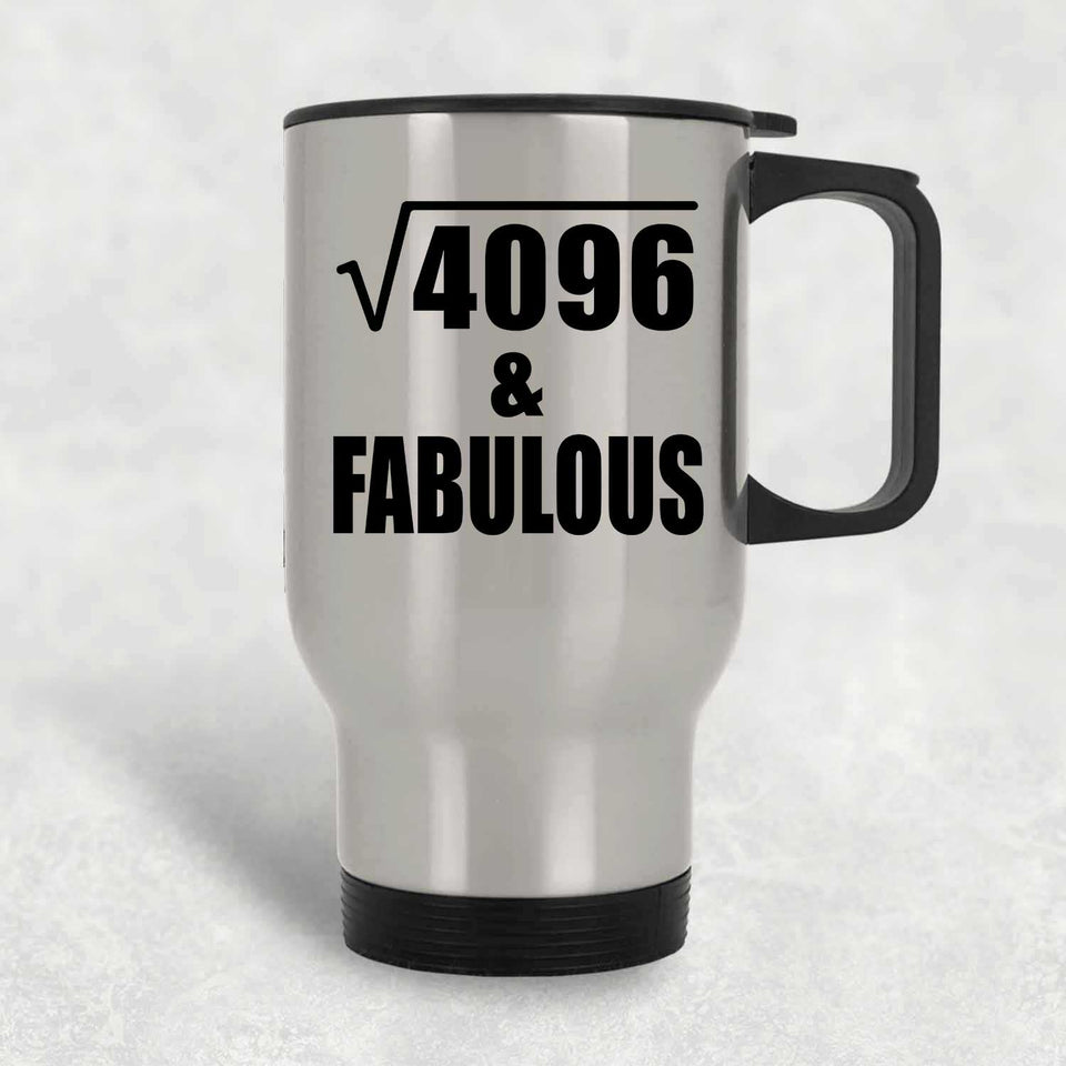 64th Birthday Square Root of 4096 & Fabulous - Silver Travel Mug