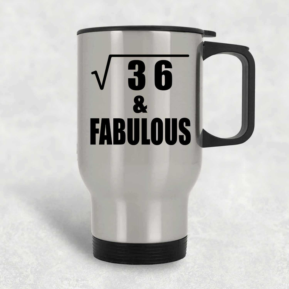 6th Birthday Square Root of 36 & Fabulous - Silver Travel Mug