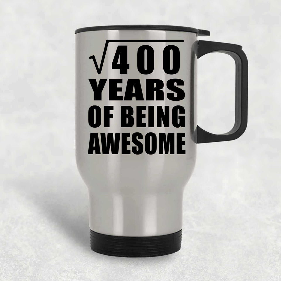 20th Birthday Square Root of 400 Years of Being Awesome - Silver Travel Mug