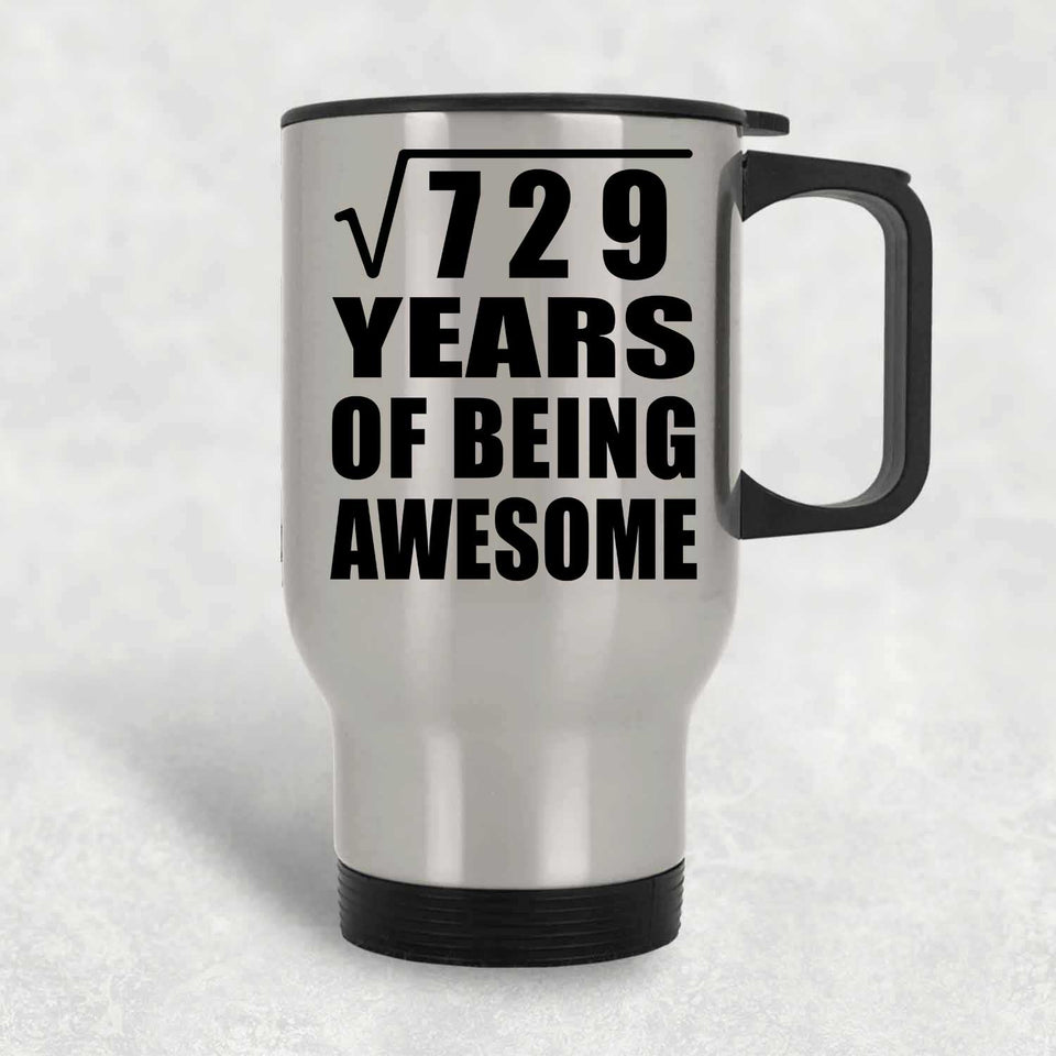 27th Birthday Square Root of 729 Years of Being Awesome - Silver Travel Mug
