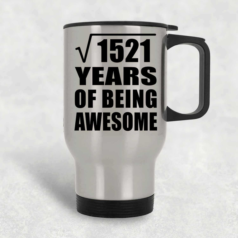 39th Birthday Square Root of 1521 Years of Being Awesome - Silver Travel Mug
