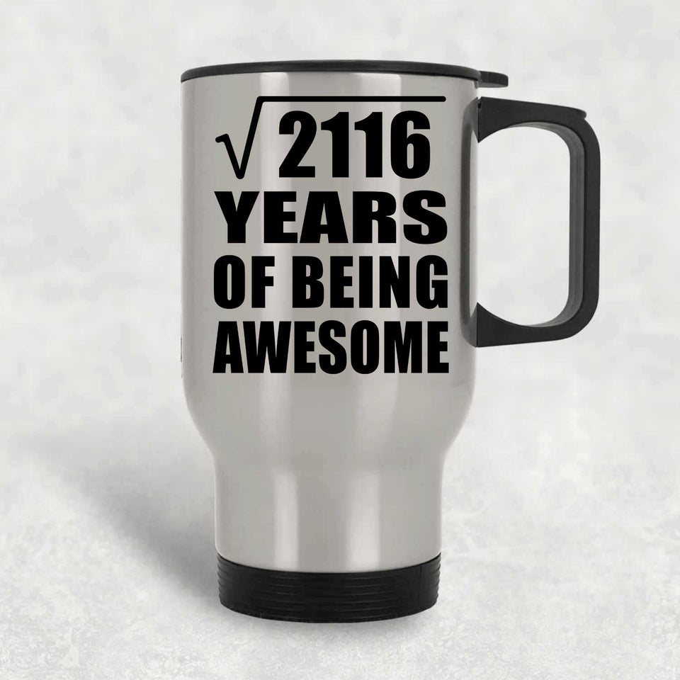 46th Birthday Square Root of 2116 Years of Being Awesome - Silver Travel Mug
