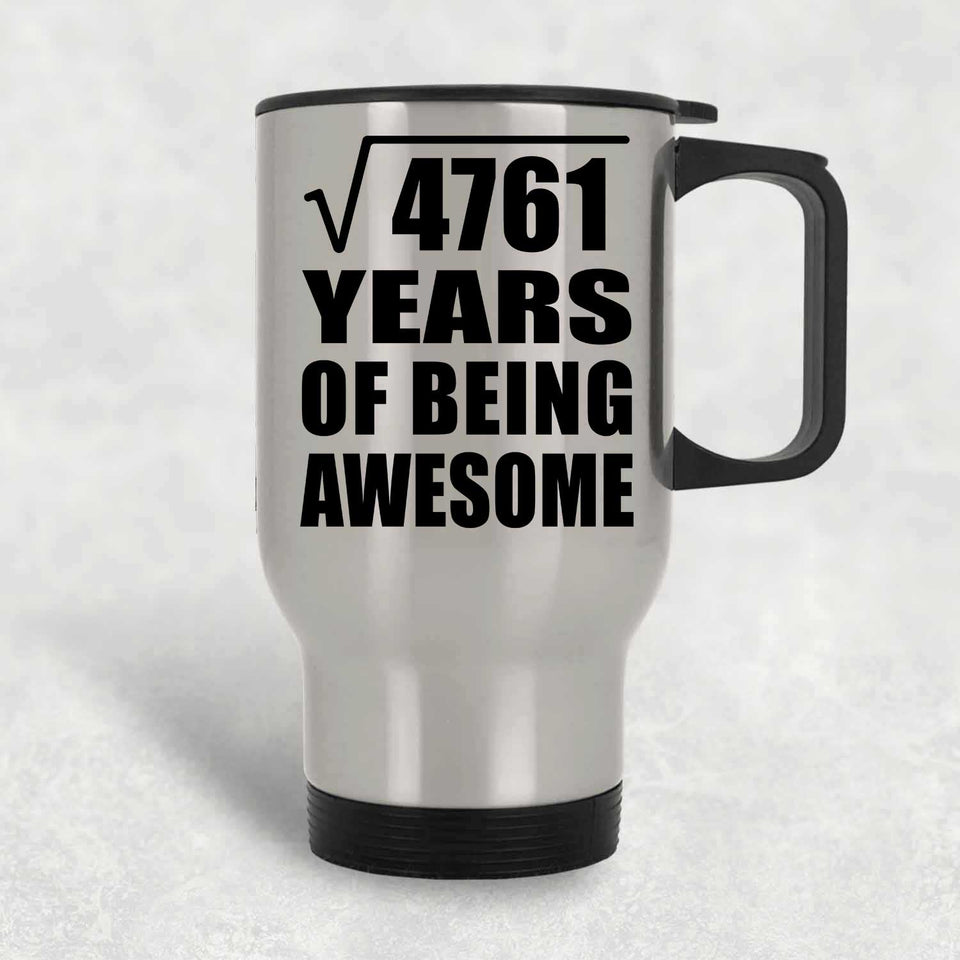 69th Birthday Square Root of 4761 Years of Being Awesome - Silver Travel Mug