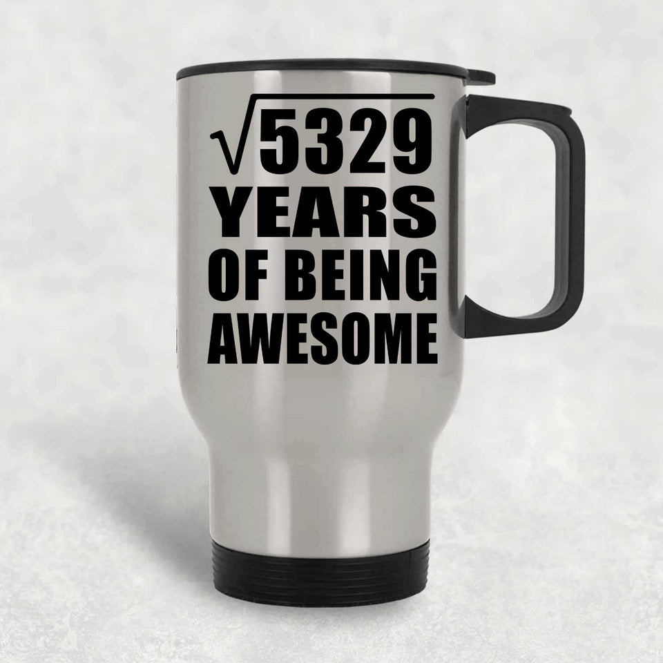 73rd Birthday Square Root of 5329 Years of Being Awesome - Silver Travel Mug