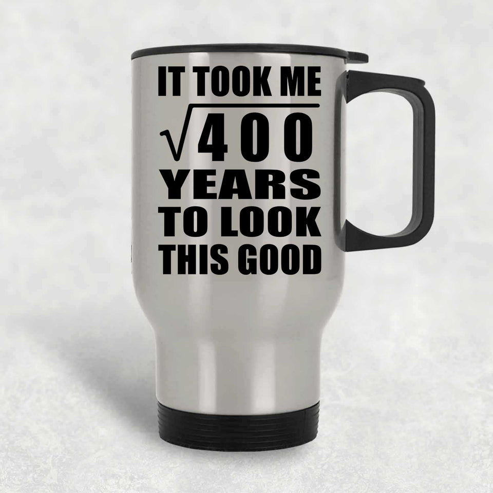 20th Birthday Took Square Root of 400 Years To Look Good - Silver Travel Mug
