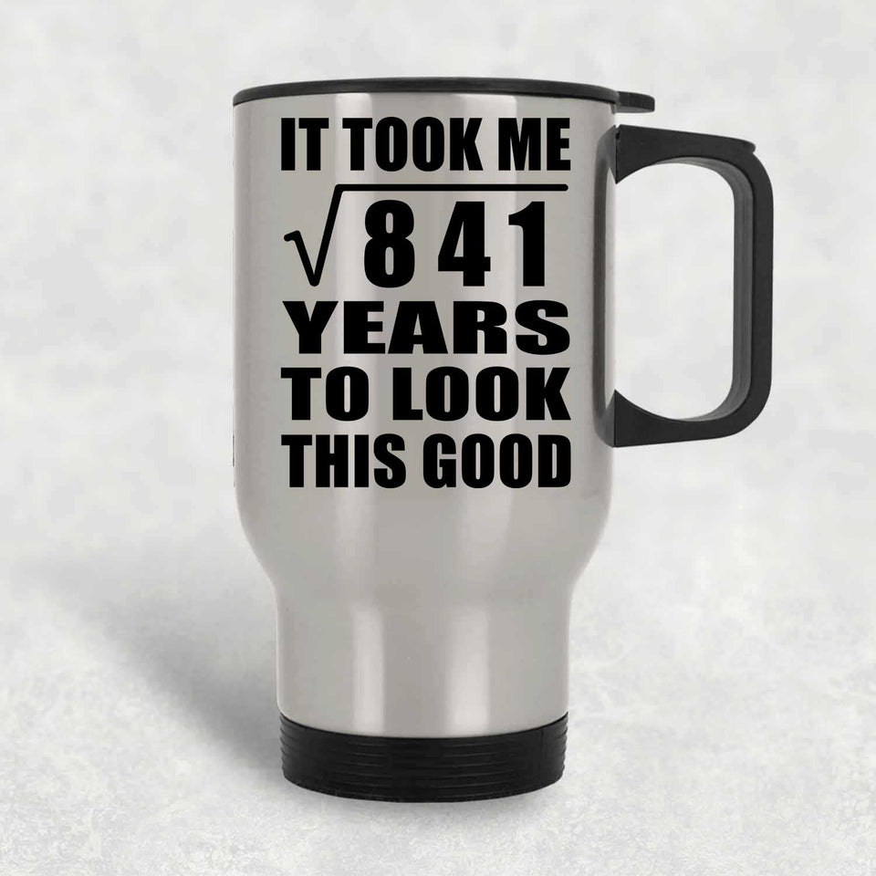 29th Birthday Took Square Root of 841 Years To Look Good - Silver Travel Mug