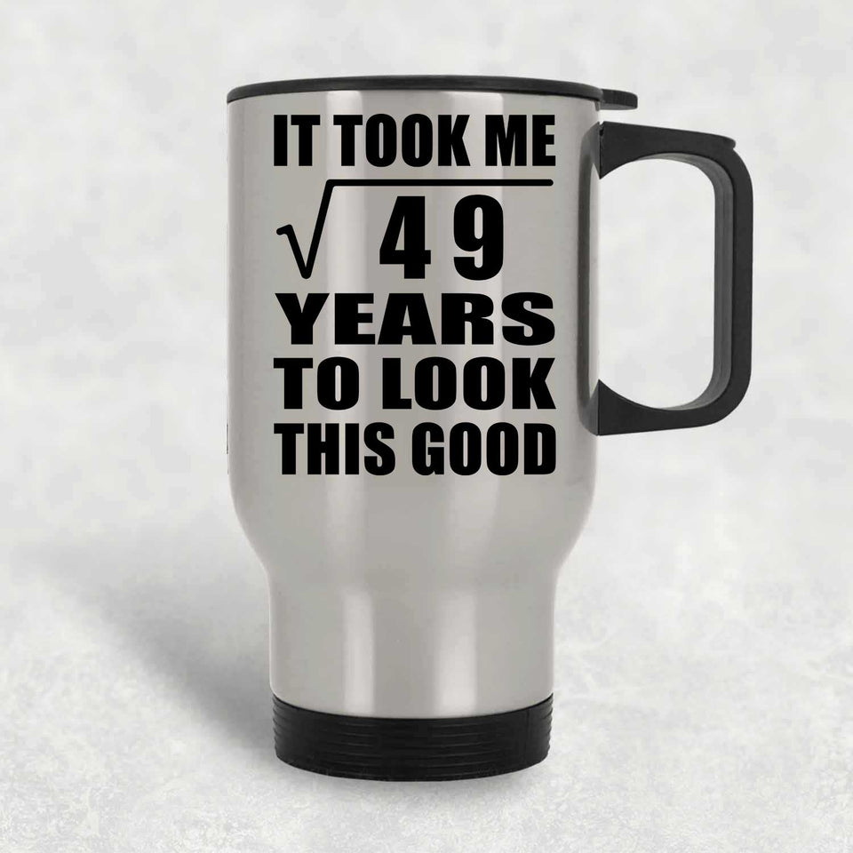 7th Birthday Took Square Root of 49 Years To Look Good - Silver Travel Mug