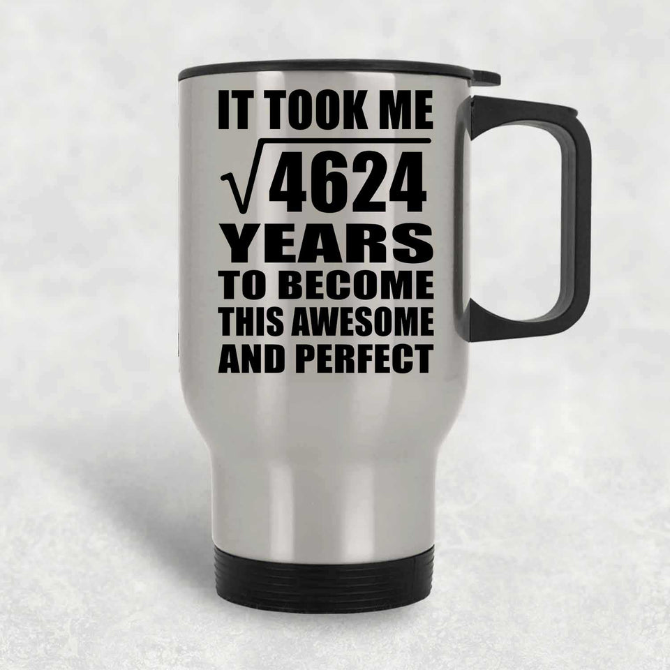 68th Birthday Took Square Root of 4624 Years To Awesome - Silver Travel Mug