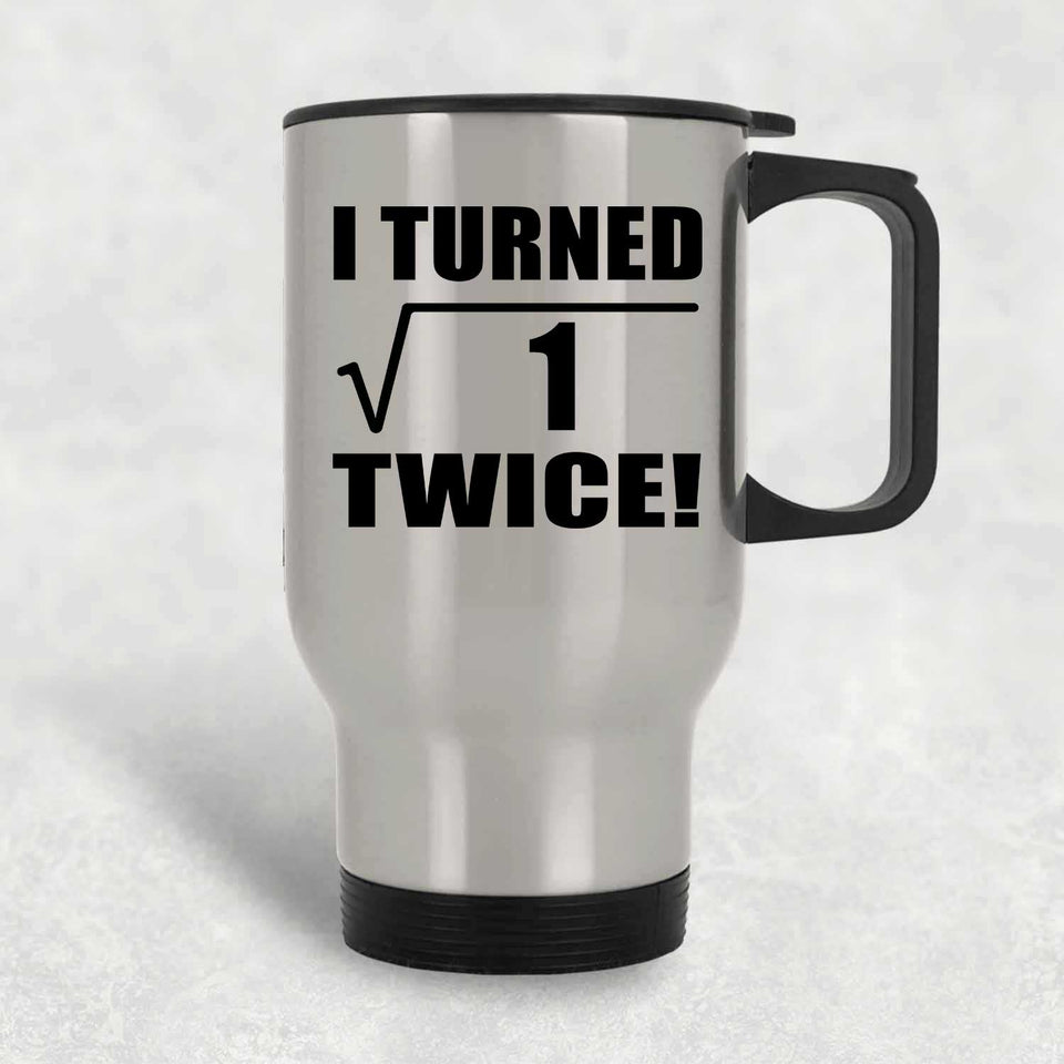2nd Birthday I Turned Square Root of 1 Twice - Silver Travel Mug