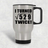 46th Birthday I Turned Square Root of 529 Twice - Silver Travel Mug
