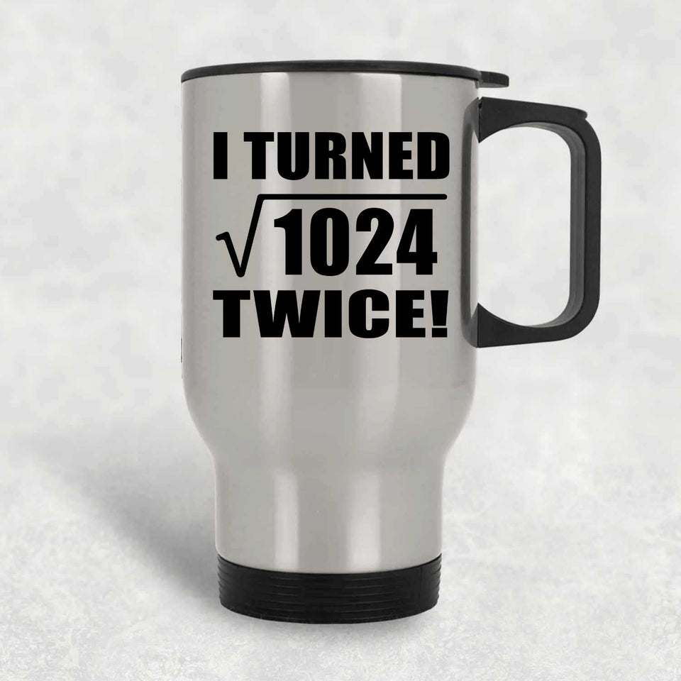 64th Birthday I Turned Square Root of 1024 Twice - Silver Travel Mug