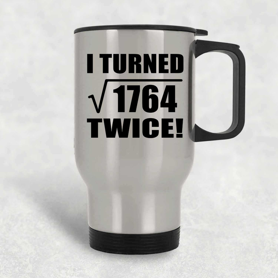 84th Birthday I Turned Square Root of 1764 Twice - Silver Travel Mug