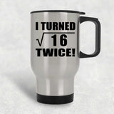 8th Birthday I Turned Square Root of 16 Twice - Silver Travel Mug