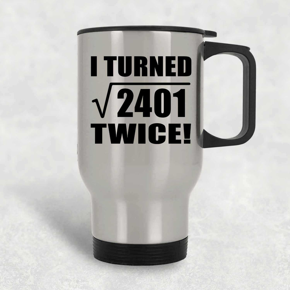 98th Birthday I Turned Square Root of 2401 Twice - Silver Travel Mug