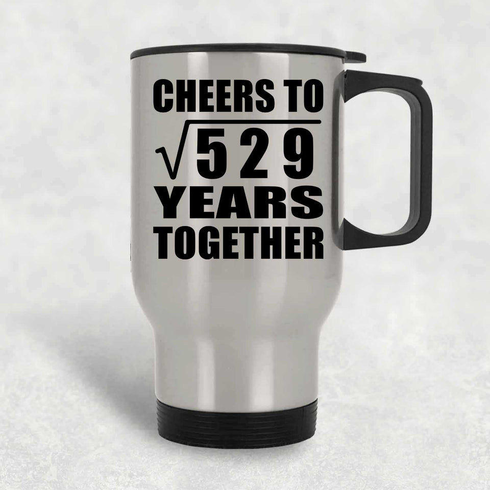 23rd Anniversary Cheers To Square Root of 529 Years Together - Silver Travel Mug