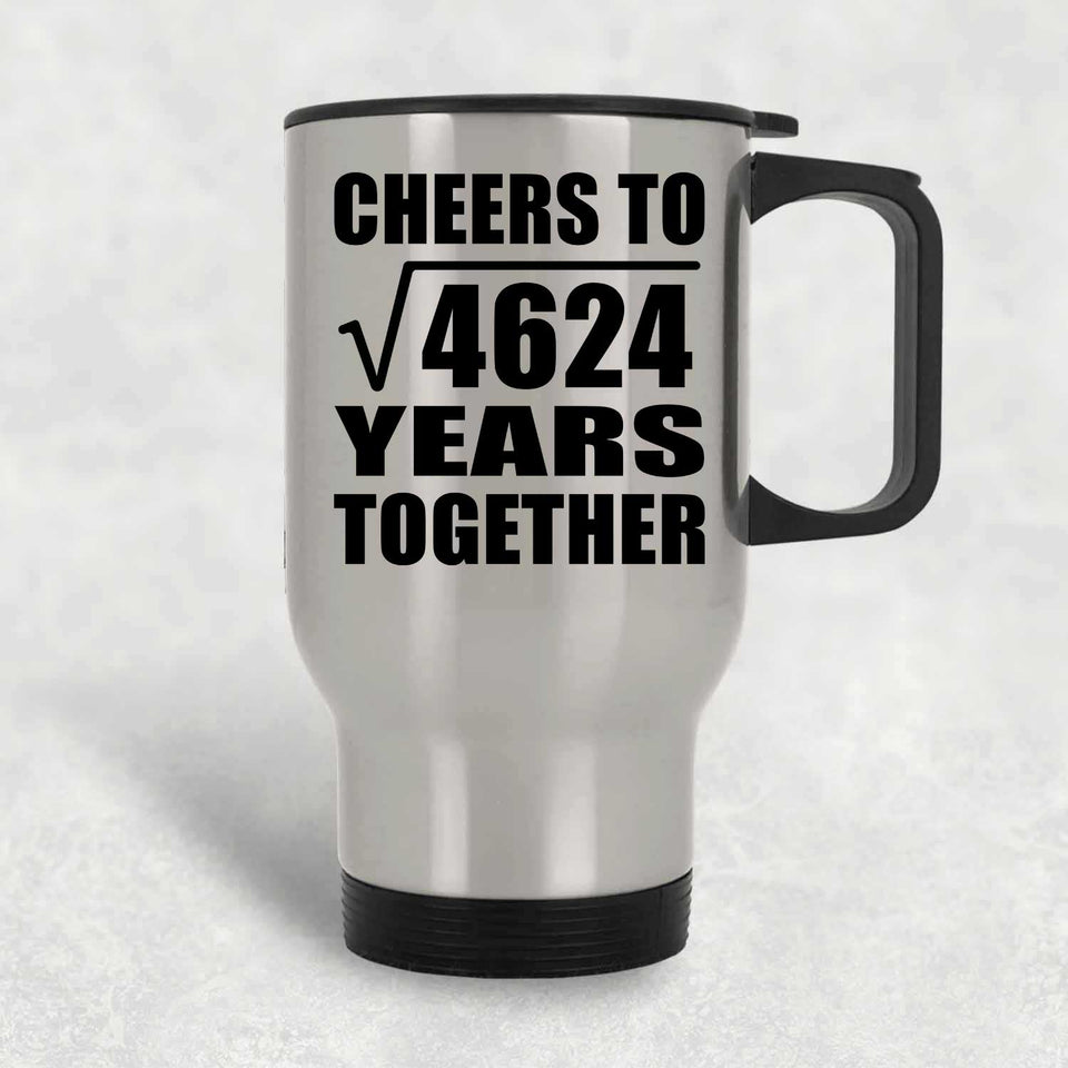 68th Anniversary Cheers To Square Root of 4624 Years Together - Silver Travel Mug