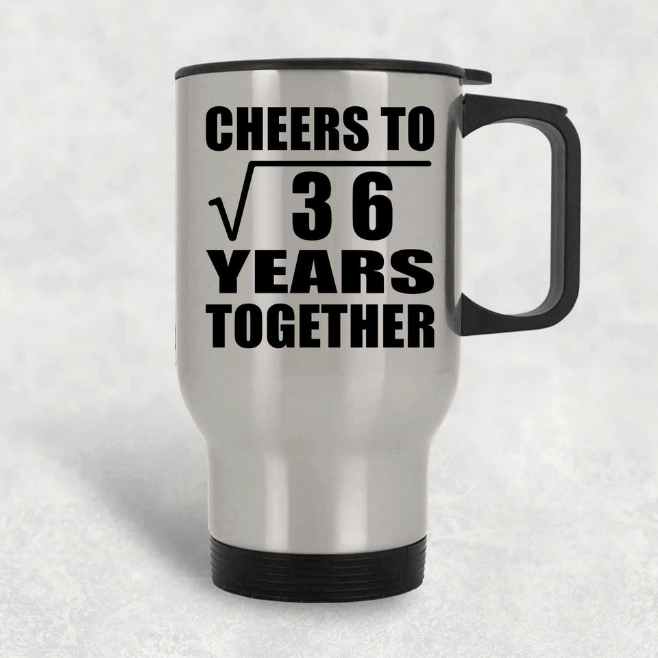 6th Anniversary Cheers To Square Root of 36 Years Together - Silver Travel Mug