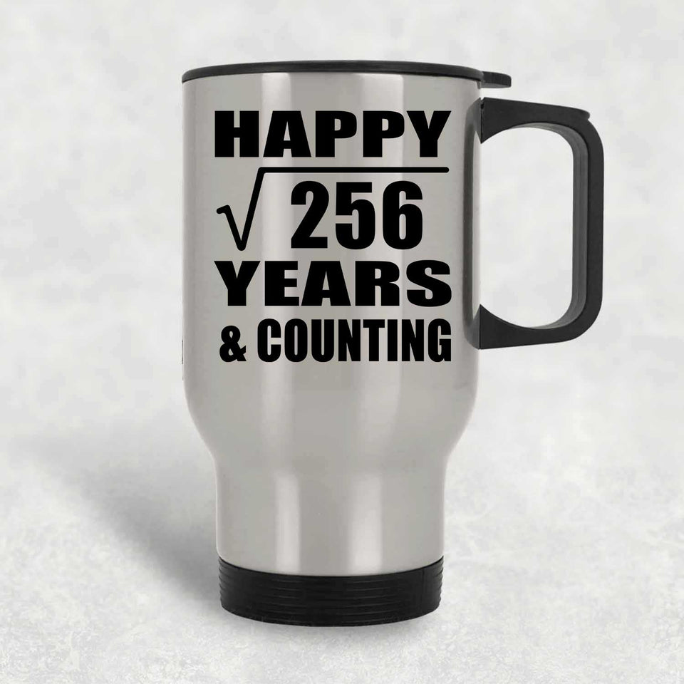 Happy 16th Anniversary Square Root of 256 Years & Counting - Silver Travel Mug