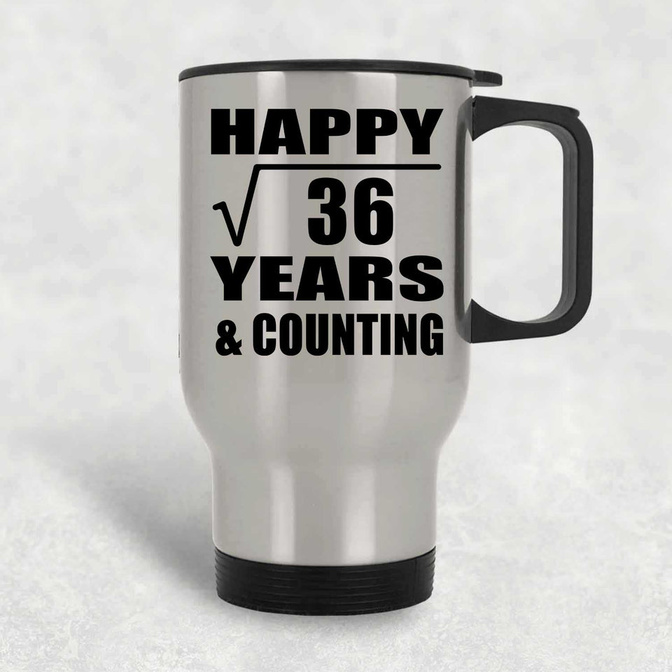 Happy 6th Anniversary Square Root of 36 Years & Counting - Silver Travel Mug