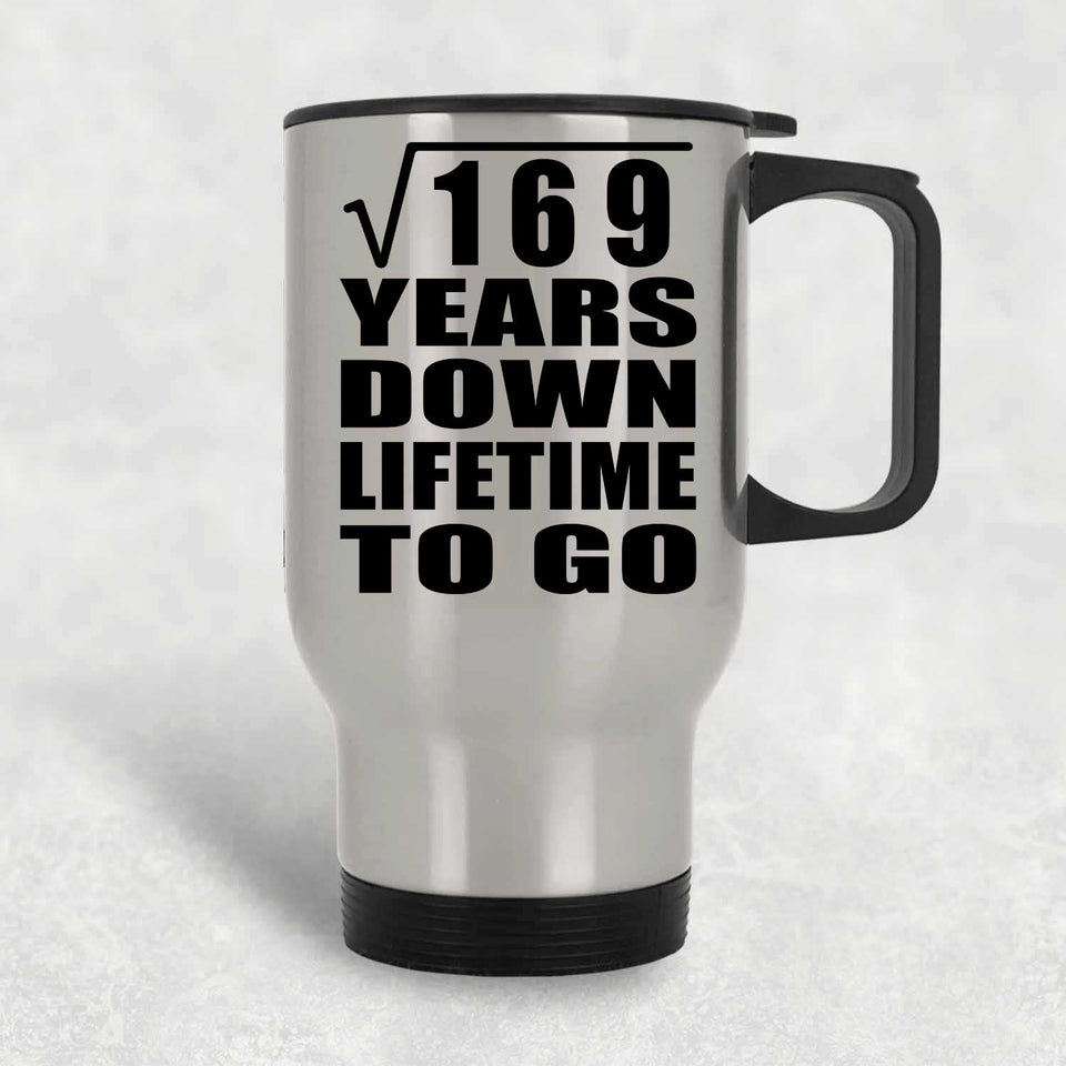 13th Anniversary Square Root of 169 Years Lifetime To Go - Silver Travel Mug