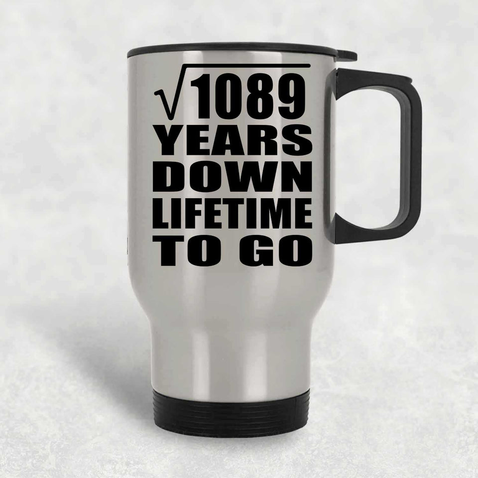 33rd Anniversary Square Root of 1089 Years Lifetime To Go - Silver Travel Mug
